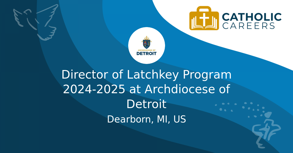 Director Of Latchkey Program 2024-2025 At Archdiocese Of Detroit 